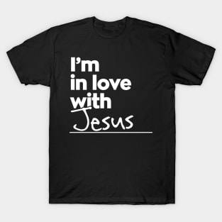 I'm In Love With Jesus T-Shirt